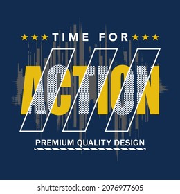time for action slogan tee graphic design t shirt typography vector illustration for modern print,art,style,vintage