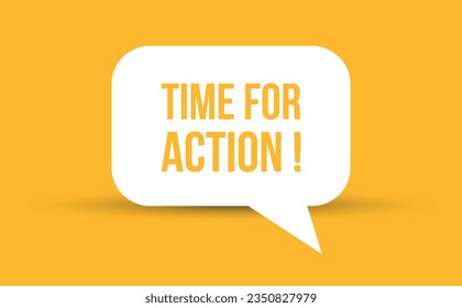 Time for action speech bubble vector illustration. Communication speech bubble with Time for action text