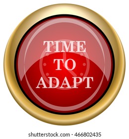 Time to adapt icon. Internet button on white background. EPS10 vector.
