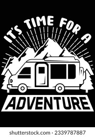 It's time for a adventure vector art design, eps file. design file for t-shirt. SVG, EPS cuttable design file