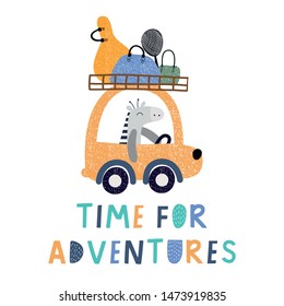 Time for adventures lettering, zebra driving a car with bags. Concept of trips. Vector prints.Illustration  for poster, card, label, banner, flyer, baby wear, kid’s room decoration. 