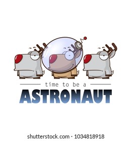 Time to be astronaut. Card with vector deer character.