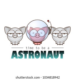 Time to be astronaut. Card with vector pig character.