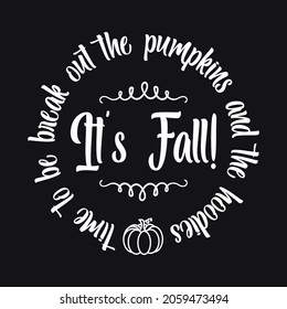 Time to be break out the pumpkins and the hoodies, It’s fall! SVG Typography T-shirt Design.
