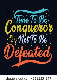 Time to be Conqueror not to be Defeated, vector t-shirt design