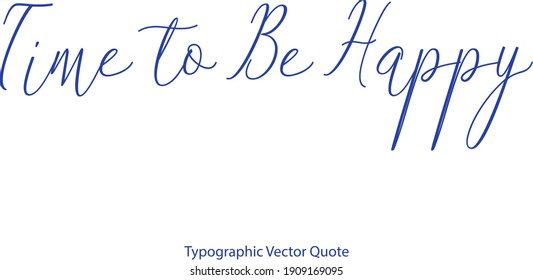 Time to Be Happy Cursive Typography Blue Color Text Quote 