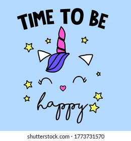 TIME TO BE HAPPY TEXT, UNICORN HAPPY WITH STARS, SLOGAN PRINT VECTOR