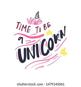 Time to be a unicorn Funny motivation quote, Hand lettering illustration