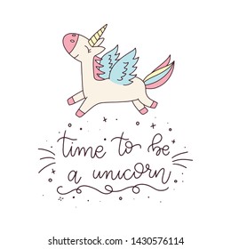Time to be a unicorn. Unicorn and Magic Doodles. Cute unicorn and pony card design. Hand drawn line style.