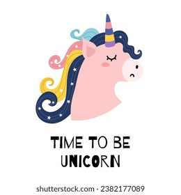 Time to be unicorn print for kids with a cute character. Poster with a magic horse and text. Great for t shirt, greeting cards, apparel. Vector illustration