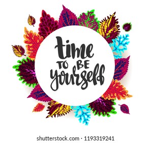 Time to be yourself - vector illustration with handdrawn lettering as poster, card, print, flyer