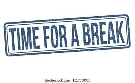 Time for a breack grunge rubber stamp on white background, vector illustration