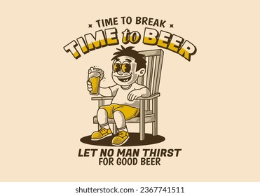 Time to break time to beer, a man sit on the chair and holding a glass of beer, vintage style illustration