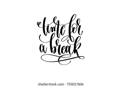 time for a break hand lettering inscription positive quote, motivation and inspiration typography phrase, calligraphy vector illustration
