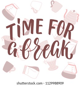 Time for a break lettering and coffee attributes on background. 
