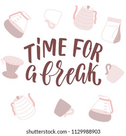 Time for a break lettering and pour over coffee attributes on background. 