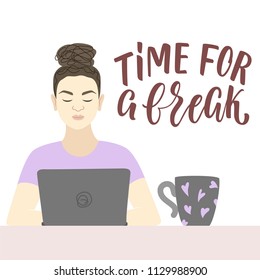 Time for a break! Lettering and working office girl illustration.