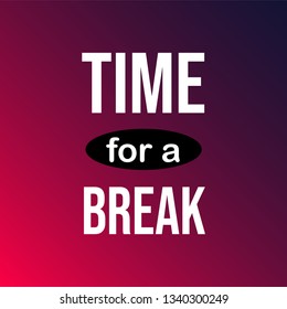 time for a break. Life quote with modern background vector illustration
