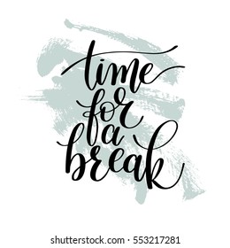 Time for a Break Vector Text Illustration, Positive Expression - Hand Drawn Writing - Phrase to Print on a T-Shirt, Paper or a Mug