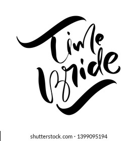 Time Bride vector lettering text on white background. Handwritten Decorative Design Words in Curly Fonts. Great design for a greeting card or a print, romantic style