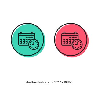 Time and calendar line icon. Clock or watch sign. Positive and negative circle buttons concept. Good or bad symbols. Calendar Vector