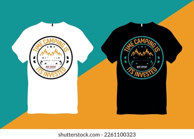 Time camping is not spent its invested camping t shirt design