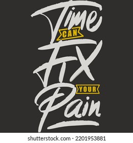 Time Can Fix Your Pain Motivation Typography Quote Design.