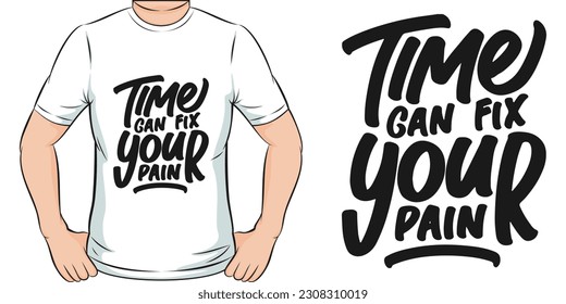 Time Can Fix Your Pain, Motivational Quote T-Shirt Design.
