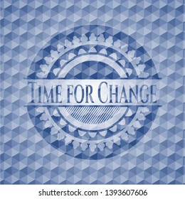 Time for Change blue polygonal badge. Vector Illustration. Detailed.