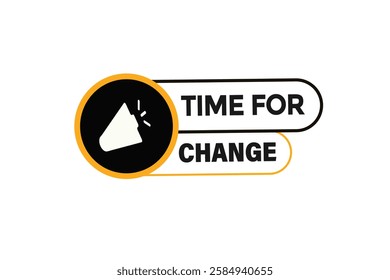 Time for change, Button for websites, application Design, Element, learn, stay, template, top scorer, design, level, sign, speech, bubble  banner, modern, symbol, click. 
