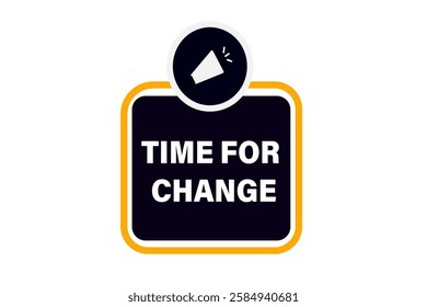 Time for change, Button for websites, application Design, Element, learn, stay, template, top scorer, design, level, sign, speech, bubble  banner, modern, symbol, click. 
