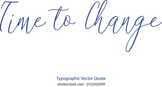 Time to Change Cursive Typography Blue Color Text Quote 