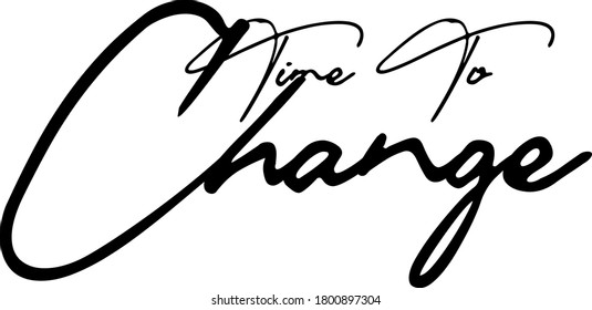 Time To Change Handwritten Typography Black Color Text 
on White Background