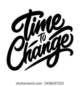 time to change text lettering black handwritten logo on white
