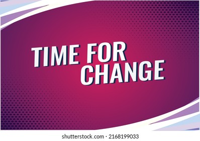 Time for change word concept vector illustration with lines modern futuristic 3d style for landing page template ui web mobile app poster banner flyer background gift card coupon label wallpaper