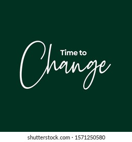 "Time to Change" writing typography, tee shirt graphics,Black and white slogan.t-shirt printing.Can be used on t-shirts, hoodies, mugs, posters and any other merchandise.