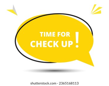 Time for check up speech bubble text. Hi There on bright color for Sticker, Banner and Poster. vector illustration.