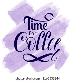 Time for Coffe calligraphy hand lettering on watercolor vector