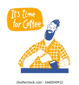 It is time for coffee background with barista . Good for motivational coffee lovers card or poster 