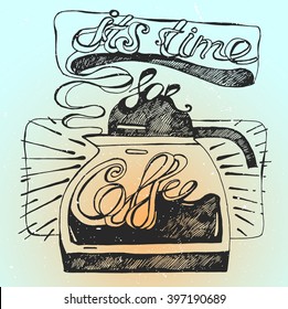 Its time for a coffee break vintage stylized grunge poster illustration of black coffee cup with lettering.Illustration for coffee shop and  coffee house.
