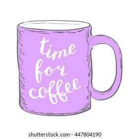 Time for coffee. Brush hand lettering. Handwritten words on a sample mug. Great for mugs, posters, home decor and more.