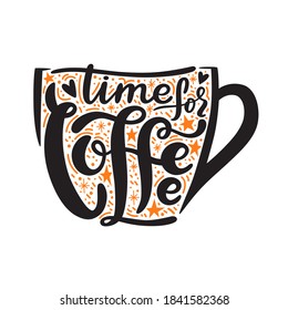 Time for Coffee hand-drawn lettering in shape of a cup. Vector phrase isolated on white background with doodle elements. Creative typography design for coffee lover poster, social media or print. 
