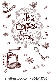 time for coffee, lettering, text , sketch, coffee grinder , spoon, spices, isolated elements on white background , vector illustration