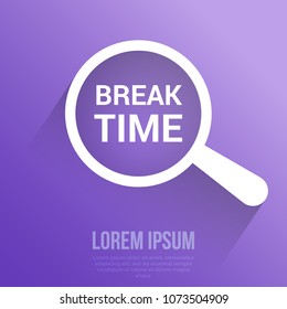 Time Concept: Magnifying Optical Glass With Words Break Time. Vector illustration