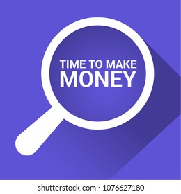 Time Concept: Magnifying Optical Glass With Words Time To Make Money. Vector illustration