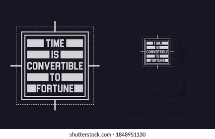 "Time is convertible to fortune" typography lettering t-shirt design.