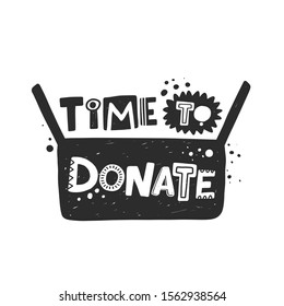 Time to donate hand drawn illustration with typography. Cardboard box silhouette. Monetary contribution. Stylized lettering with ink drops. Charity fund, beneficent organization poster design element 