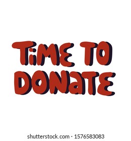 Time to donate hand drawn illustration with typography. 