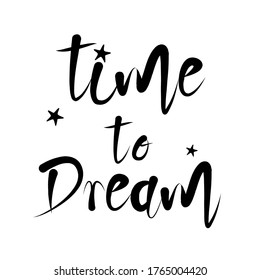 time to dream,  English motivational phrases and decorative elements, ink illustrations, modern brush calligraphy, white background, T-shirt and print design