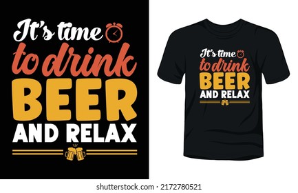 It’s time to drink beer and relax typography t-shirt design.